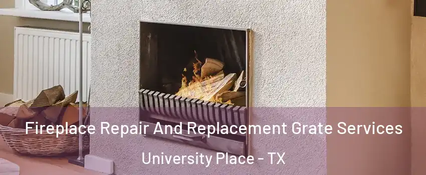 Fireplace Repair And Replacement Grate Services University Place - TX