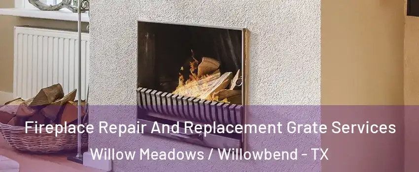 Fireplace Repair And Replacement Grate Services Willow Meadows / Willowbend - TX