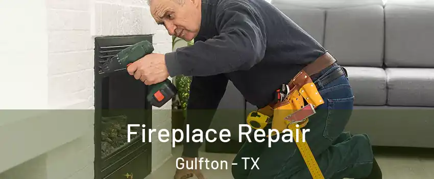 Fireplace Repair Gulfton - TX