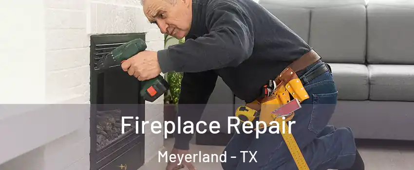 Fireplace Repair Meyerland - TX