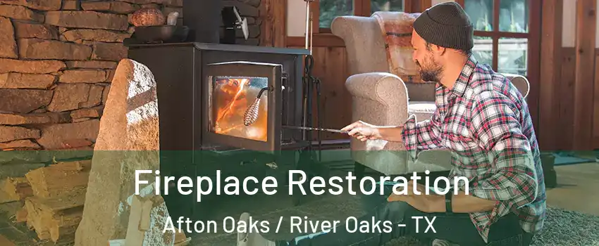 Fireplace Restoration Afton Oaks / River Oaks - TX