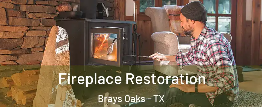 Fireplace Restoration Brays Oaks - TX