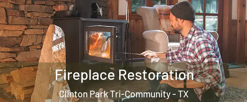 Fireplace Restoration Clinton Park Tri-Community - TX