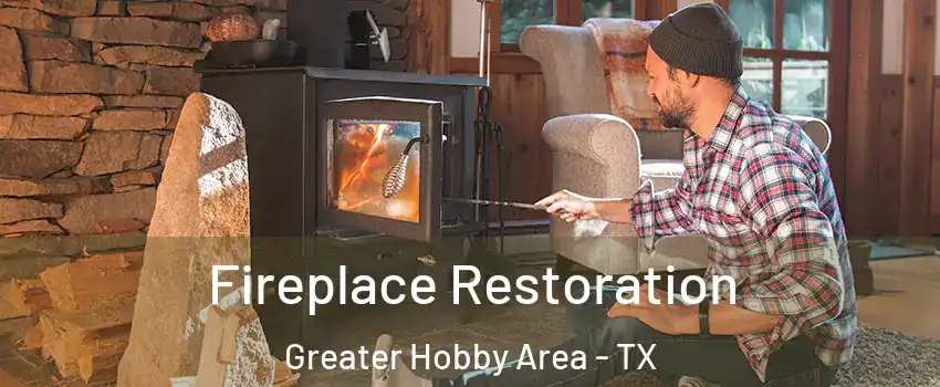 Fireplace Restoration Greater Hobby Area - TX