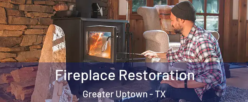 Fireplace Restoration Greater Uptown - TX