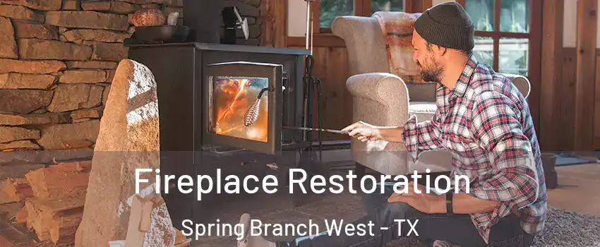 Fireplace Restoration Spring Branch West - TX