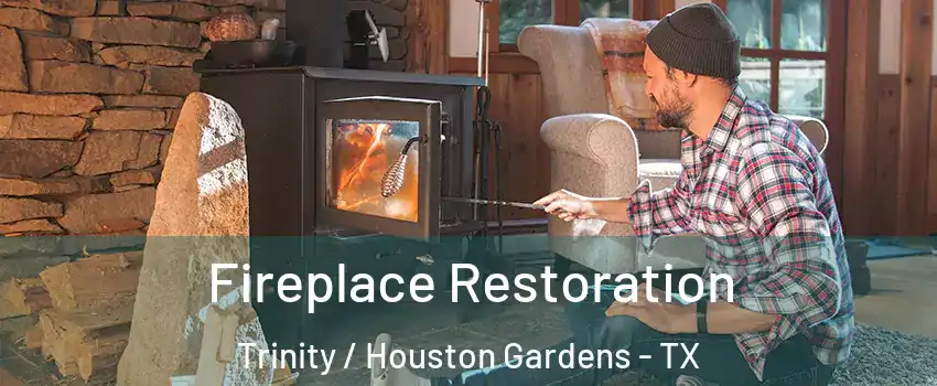 Fireplace Restoration Trinity / Houston Gardens - TX