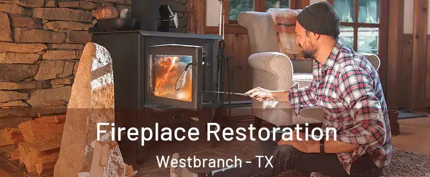 Fireplace Restoration Westbranch - TX