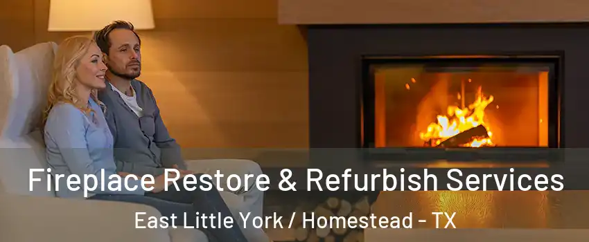 Fireplace Restore & Refurbish Services East Little York / Homestead - TX