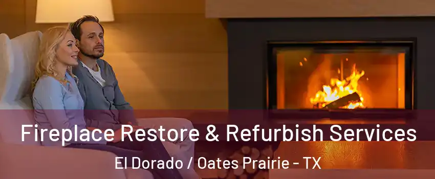 Fireplace Restore & Refurbish Services El Dorado / Oates Prairie - TX