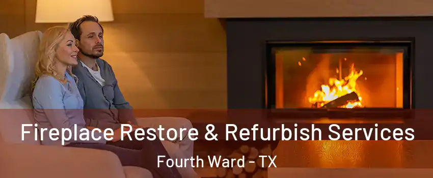 Fireplace Restore & Refurbish Services Fourth Ward - TX