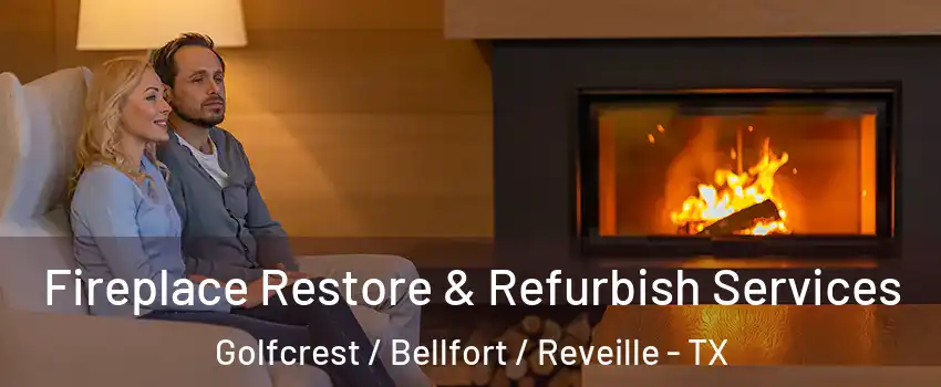 Fireplace Restore & Refurbish Services Golfcrest / Bellfort / Reveille - TX