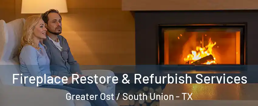 Fireplace Restore & Refurbish Services Greater Ost / South Union - TX