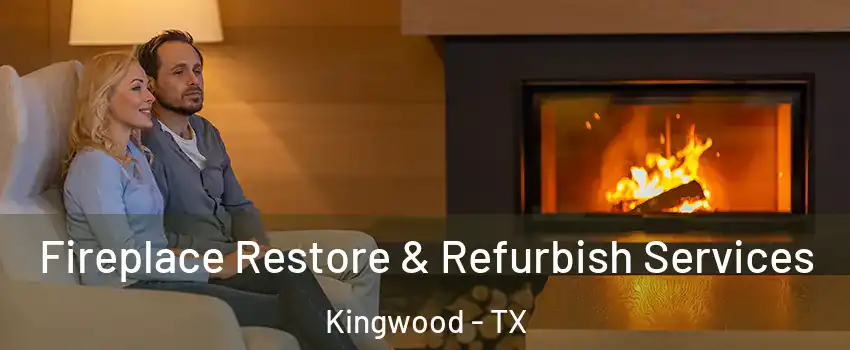 Fireplace Restore & Refurbish Services Kingwood - TX