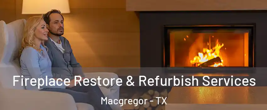 Fireplace Restore & Refurbish Services Macgregor - TX