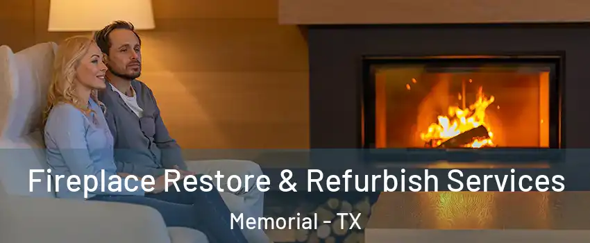 Fireplace Restore & Refurbish Services Memorial - TX