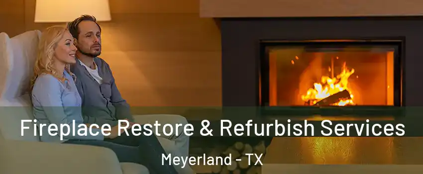 Fireplace Restore & Refurbish Services Meyerland - TX