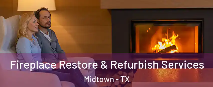 Fireplace Restore & Refurbish Services Midtown - TX