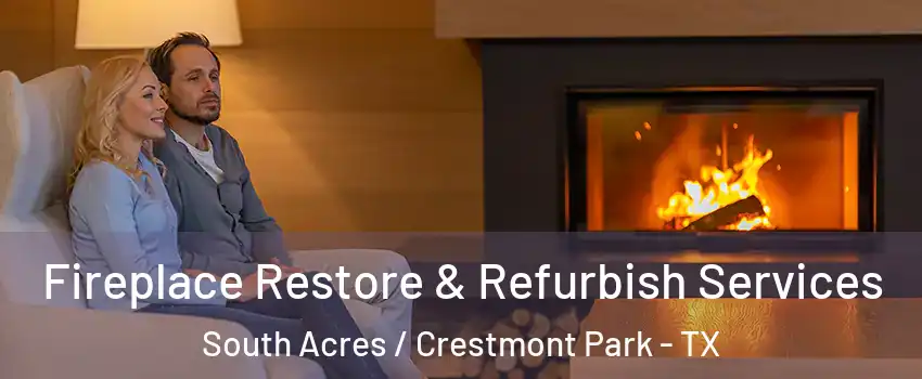 Fireplace Restore & Refurbish Services South Acres / Crestmont Park - TX