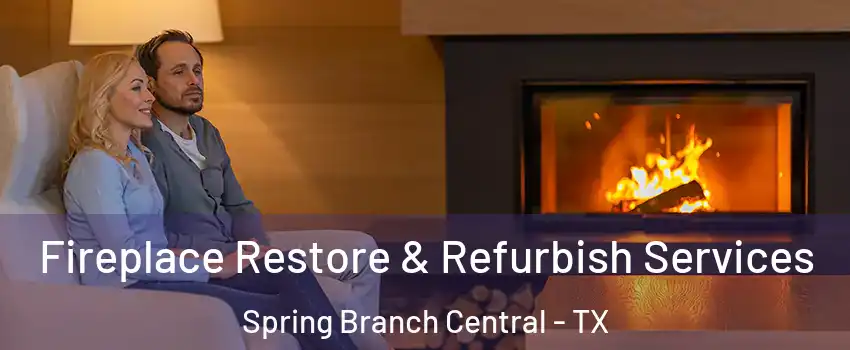 Fireplace Restore & Refurbish Services Spring Branch Central - TX