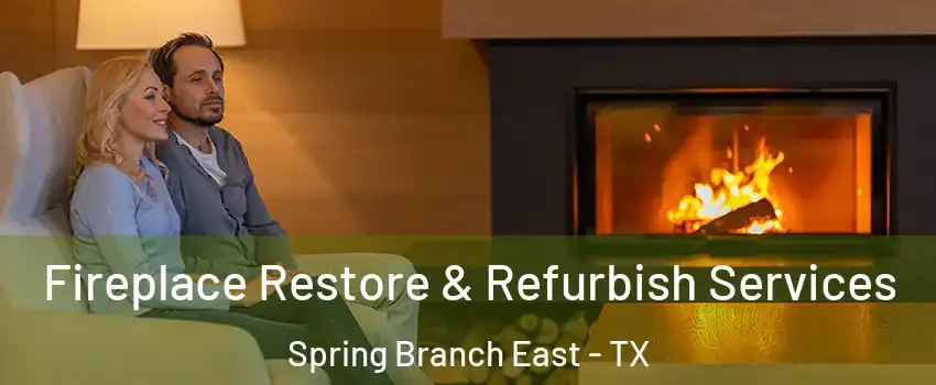 Fireplace Restore & Refurbish Services Spring Branch East - TX