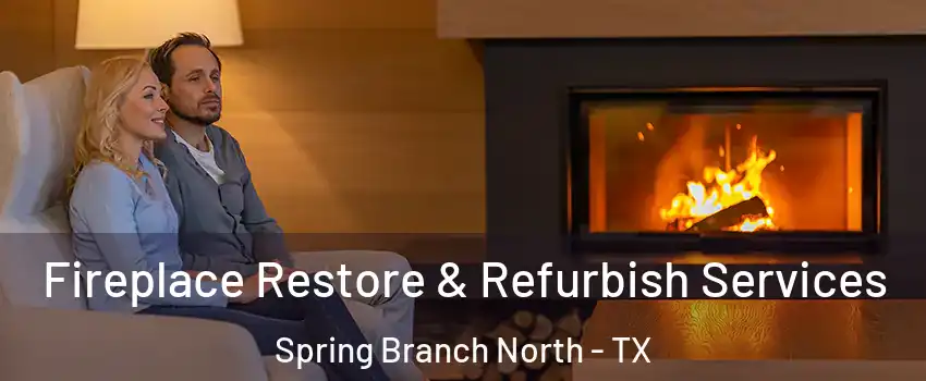Fireplace Restore & Refurbish Services Spring Branch North - TX