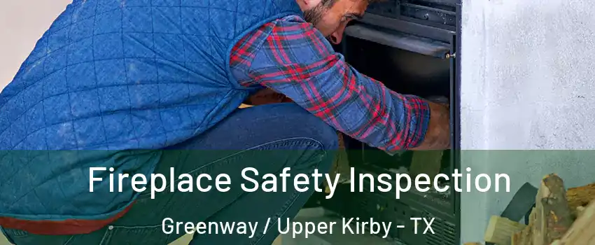 Fireplace Safety Inspection Greenway / Upper Kirby - TX