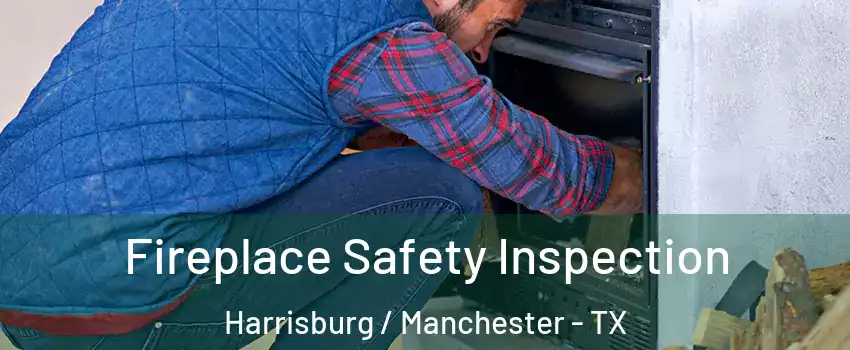 Fireplace Safety Inspection Harrisburg / Manchester - TX