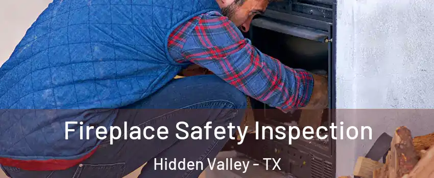 Fireplace Safety Inspection Hidden Valley - TX