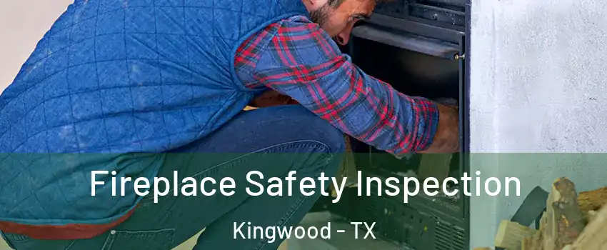 Fireplace Safety Inspection Kingwood - TX