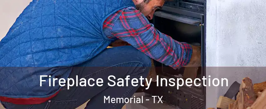 Fireplace Safety Inspection Memorial - TX