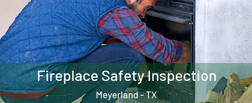 Fireplace Safety Inspection Meyerland - TX