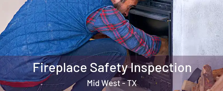 Fireplace Safety Inspection Mid West - TX