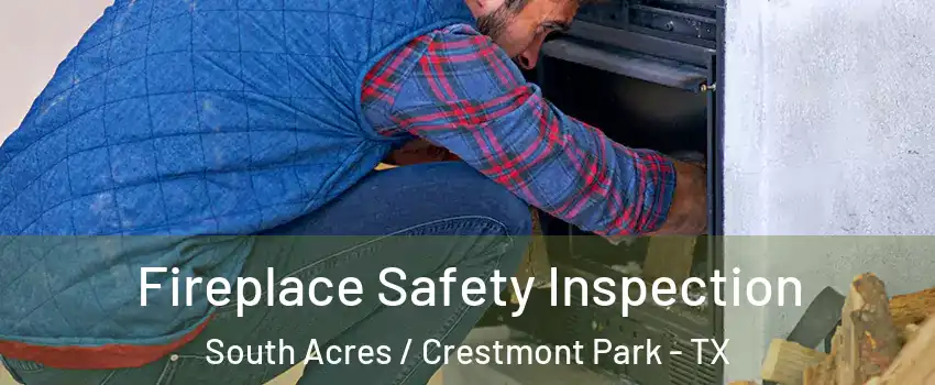 Fireplace Safety Inspection South Acres / Crestmont Park - TX