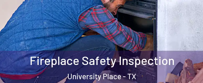 Fireplace Safety Inspection University Place - TX
