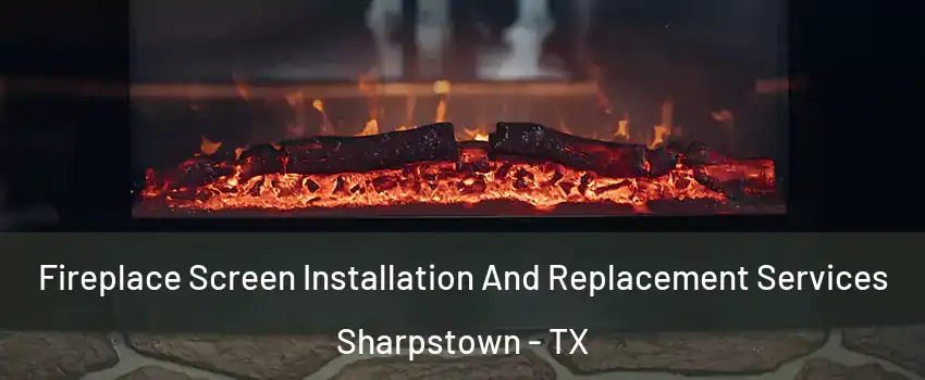 Fireplace Screen Installation And Replacement Services Sharpstown - TX