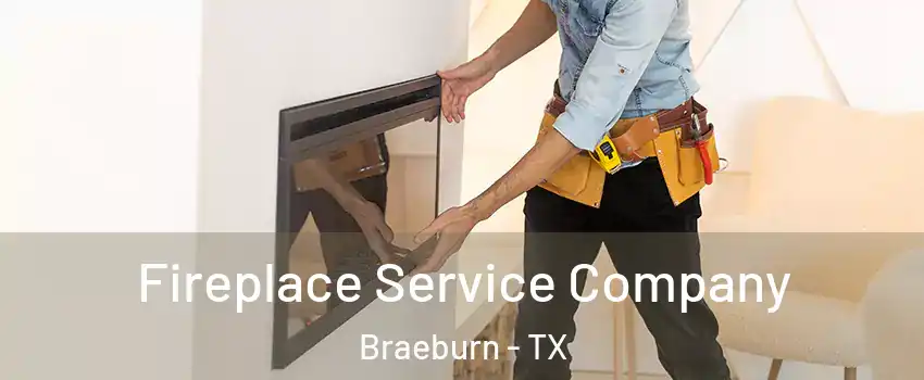 Fireplace Service Company Braeburn - TX