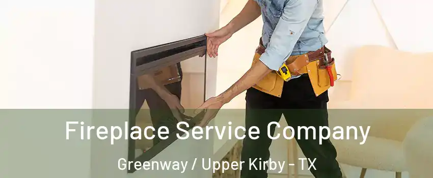 Fireplace Service Company Greenway / Upper Kirby - TX