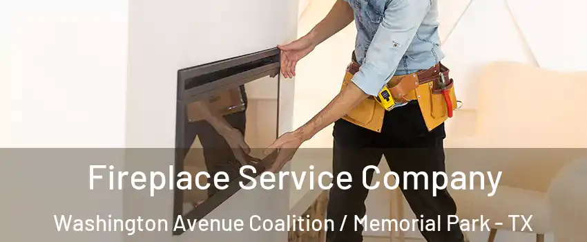 Fireplace Service Company Washington Avenue Coalition / Memorial Park - TX