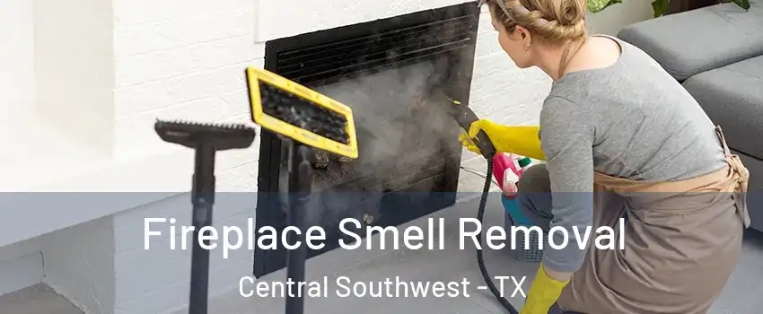 Fireplace Smell Removal Central Southwest - TX