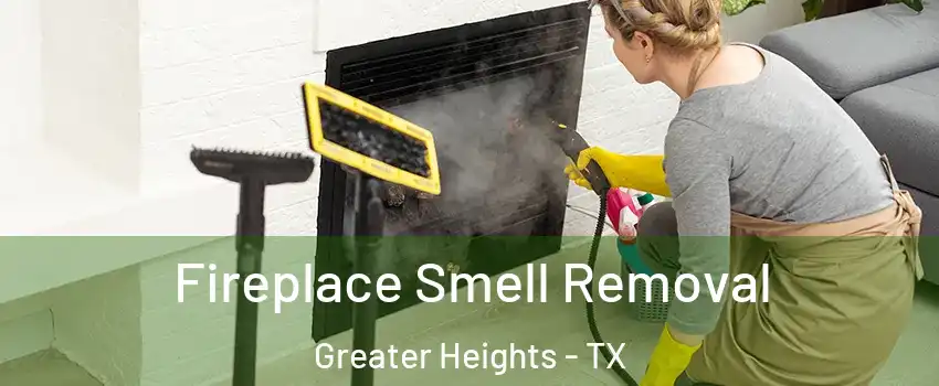 Fireplace Smell Removal Greater Heights - TX