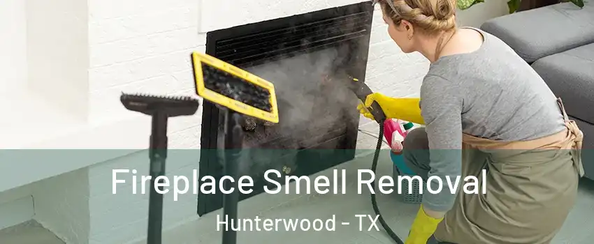 Fireplace Smell Removal Hunterwood - TX