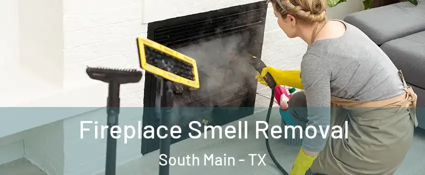 Fireplace Smell Removal South Main - TX