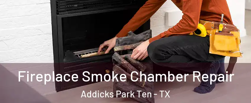 Fireplace Smoke Chamber Repair Addicks Park Ten - TX