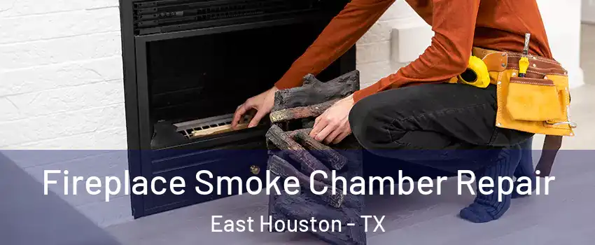 Fireplace Smoke Chamber Repair East Houston - TX