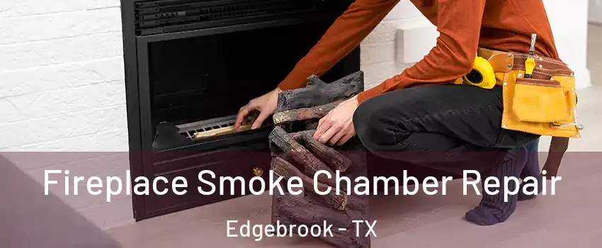 Fireplace Smoke Chamber Repair Edgebrook - TX