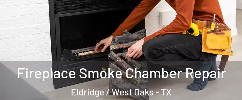 Fireplace Smoke Chamber Repair Eldridge / West Oaks - TX