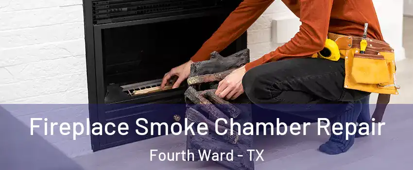 Fireplace Smoke Chamber Repair Fourth Ward - TX