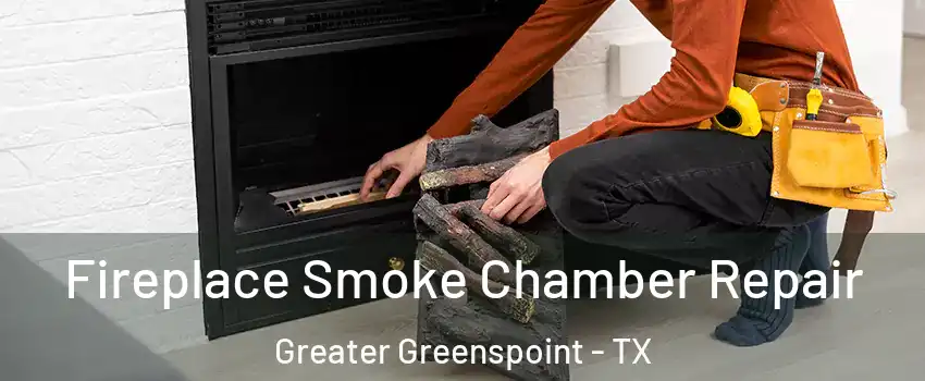 Fireplace Smoke Chamber Repair Greater Greenspoint - TX