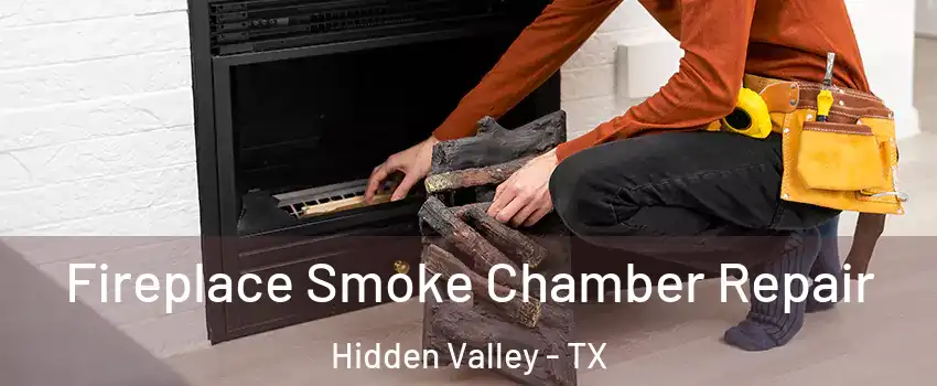 Fireplace Smoke Chamber Repair Hidden Valley - TX